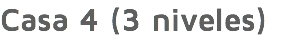 Casa 4 (3 niveles)